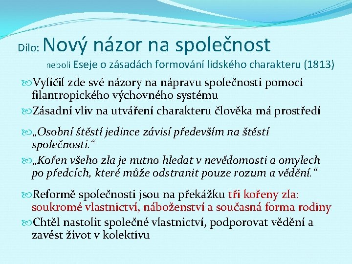 Dílo: Nový názor na společnost neboli Eseje o zásadách formování lidského charakteru (1813) Vylíčil