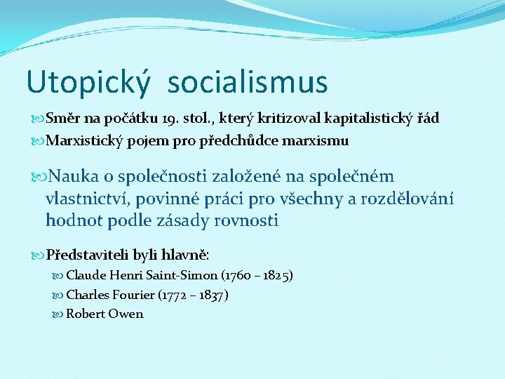 Utopický socialismus Směr na počátku 19. stol. , který kritizoval kapitalistický řád Marxistický pojem