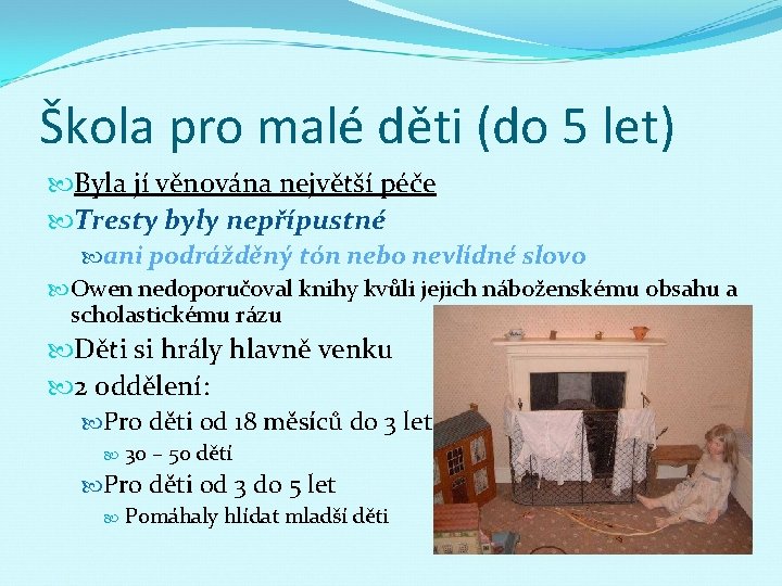 Škola pro malé děti (do 5 let) Byla jí věnována největší péče Tresty byly