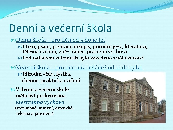 Denní a večerní škola Denní škola – pro děti od 5 do 10 let