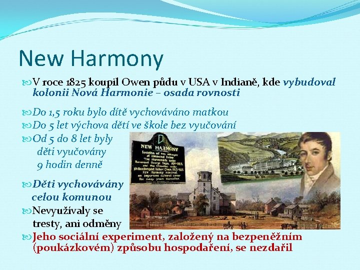 New Harmony V roce 1825 koupil Owen půdu v USA v Indianě, kde vybudoval