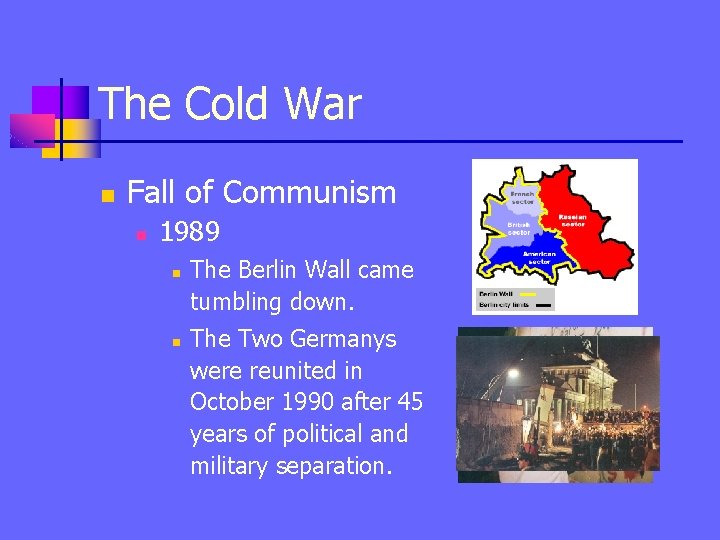The Cold War n Fall of Communism n 1989 n n The Berlin Wall