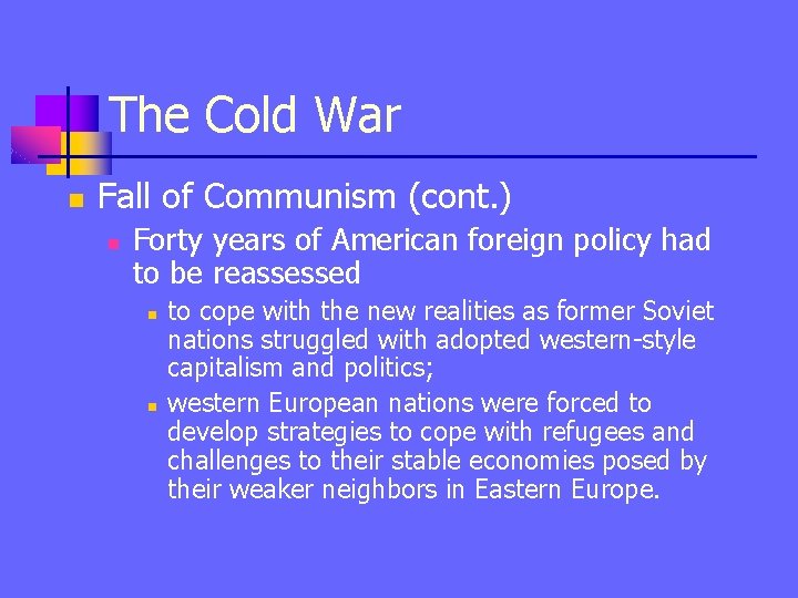 The Cold War n Fall of Communism (cont. ) n Forty years of American