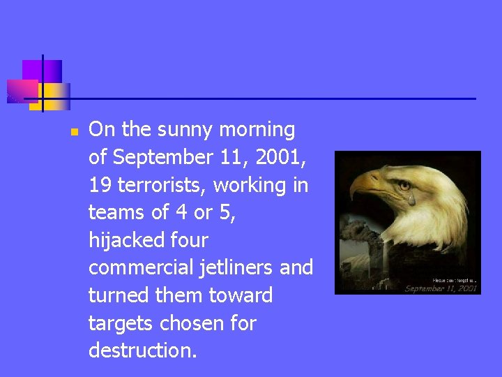 n On the sunny morning of September 11, 2001, 19 terrorists, working in teams