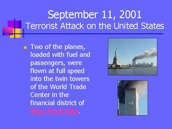 September 11, 2001 Terrorist Attack on the United States n Two of the planes,