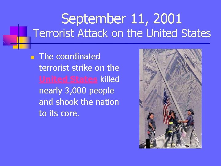 September 11, 2001 Terrorist Attack on the United States n The coordinated terrorist strike