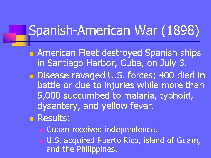 Spanish-American War (1898) n n n American Fleet destroyed Spanish ships in Santiago Harbor,