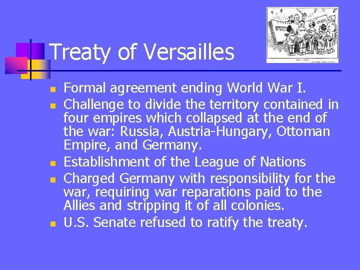 Treaty of Versailles n n n Formal agreement ending World War I. Challenge to