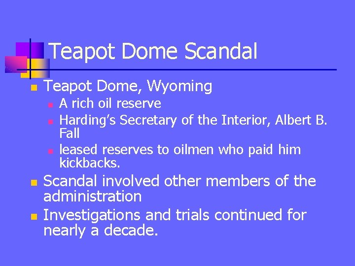 Teapot Dome Scandal n Teapot Dome, Wyoming n n n A rich oil reserve