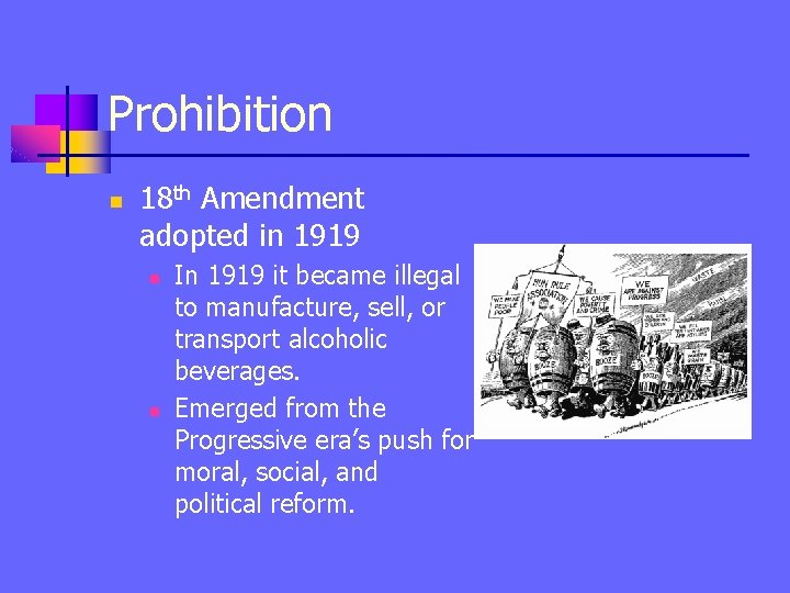 Prohibition n 18 th Amendment adopted in 1919 n n In 1919 it became