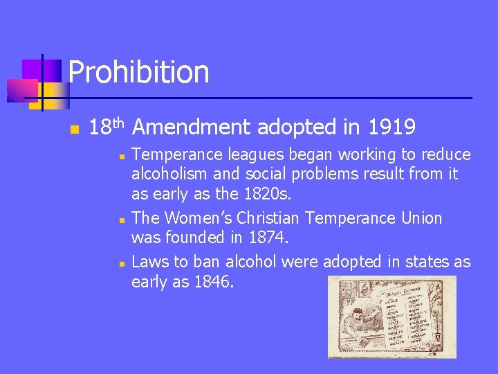 Prohibition n 18 th Amendment adopted in 1919 n n n Temperance leagues began