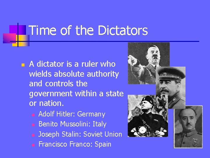 Time of the Dictators n A dictator is a ruler who wields absolute authority