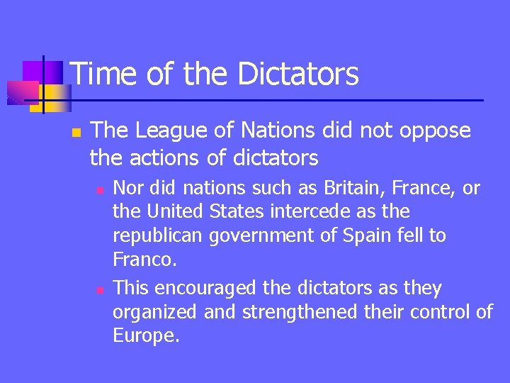 Time of the Dictators n The League of Nations did not oppose the actions