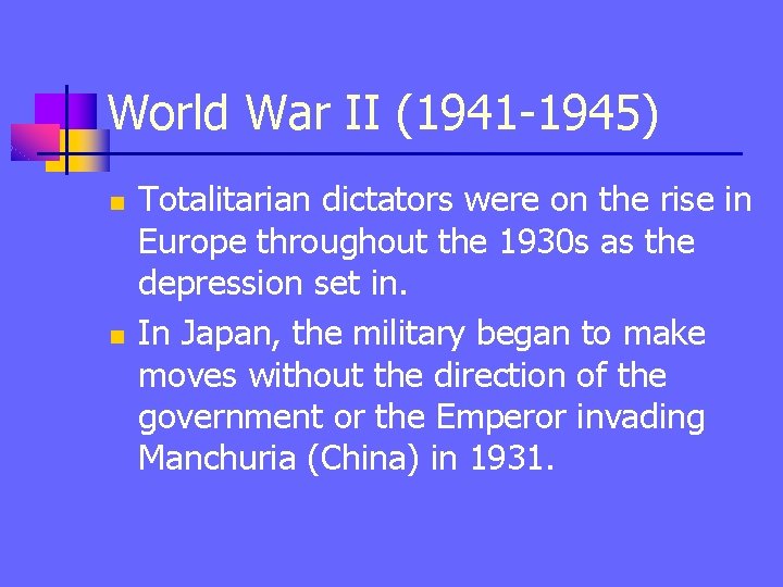 World War II (1941 -1945) n n Totalitarian dictators were on the rise in