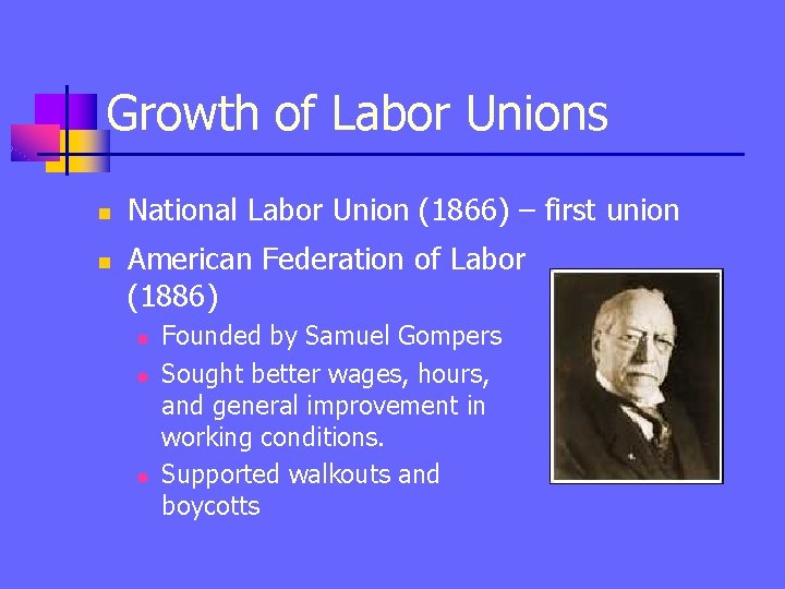 Growth of Labor Unions n n National Labor Union (1866) – first union American