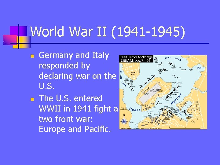 World War II (1941 -1945) n n Germany and Italy responded by declaring war