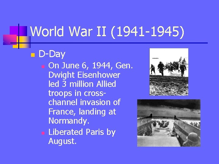 World War II (1941 -1945) n D-Day n n On June 6, 1944, Gen.