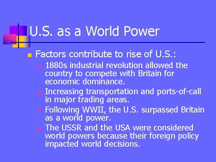 U. S. as a World Power n Factors contribute to rise of U. S.