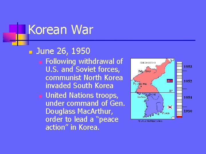 Korean War n June 26, 1950 n n Following withdrawal of U. S. and