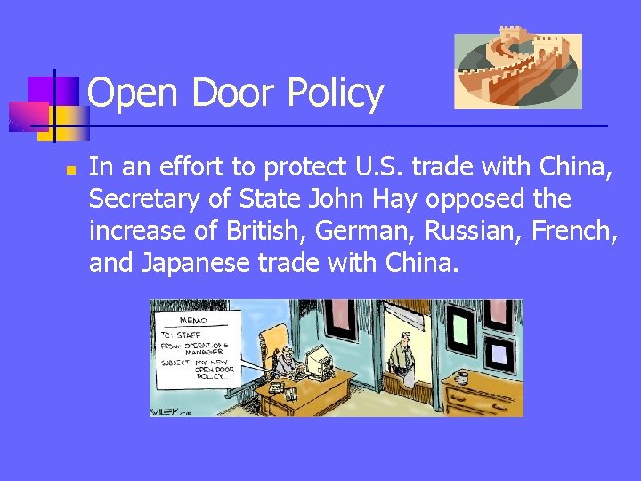 Open Door Policy n In an effort to protect U. S. trade with China,