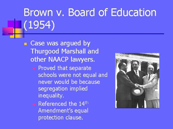 Brown v. Board of Education (1954) n Case was argued by Thurgood Marshall and