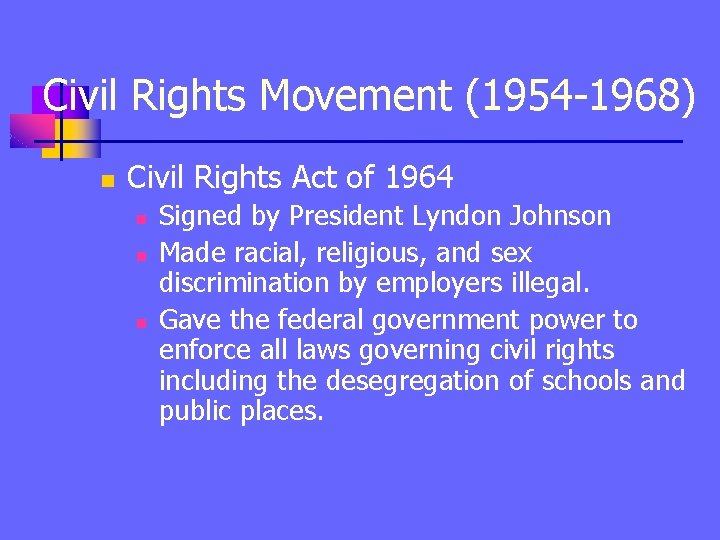 Civil Rights Movement (1954 -1968) n Civil Rights Act of 1964 n n n