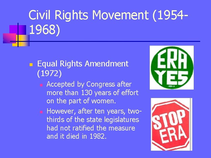 Civil Rights Movement (19541968) n Equal Rights Amendment (1972) n n Accepted by Congress