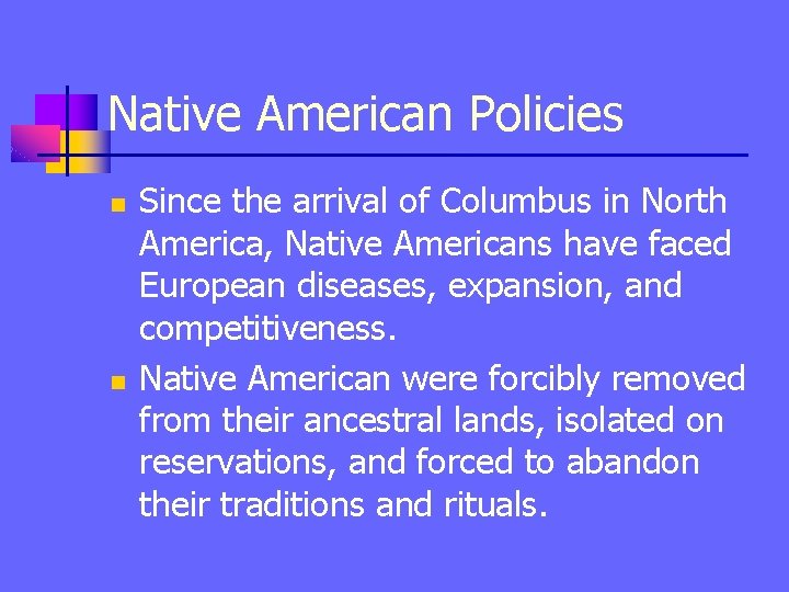 Native American Policies n n Since the arrival of Columbus in North America, Native