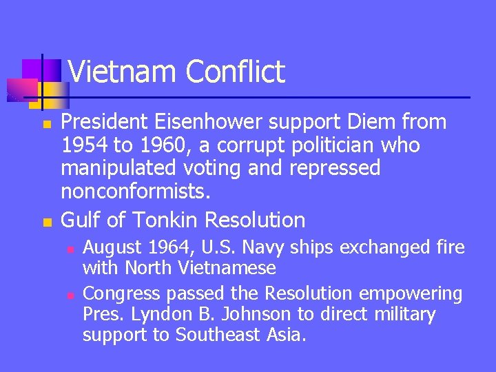 Vietnam Conflict n n President Eisenhower support Diem from 1954 to 1960, a corrupt