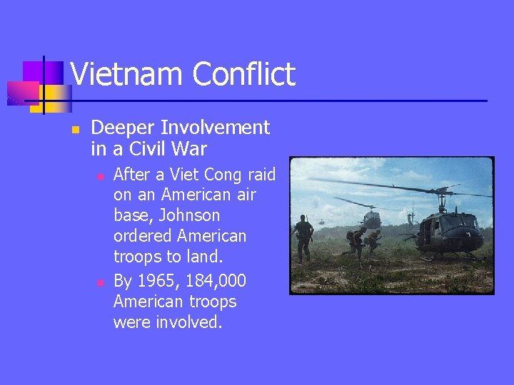 Vietnam Conflict n Deeper Involvement in a Civil War n n After a Viet