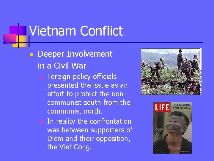 Vietnam Conflict n Deeper Involvement in a Civil War n n Foreign policy officials