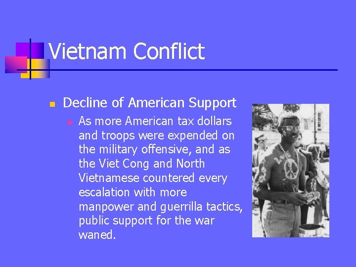 Vietnam Conflict n Decline of American Support n As more American tax dollars and