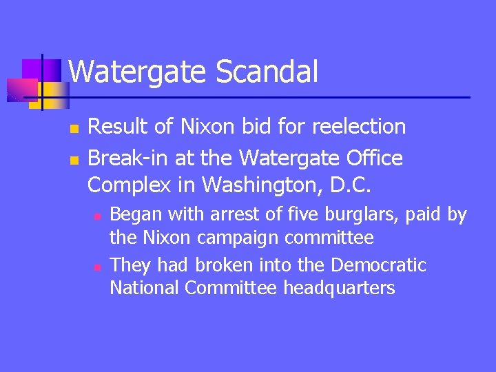 Watergate Scandal n n Result of Nixon bid for reelection Break-in at the Watergate