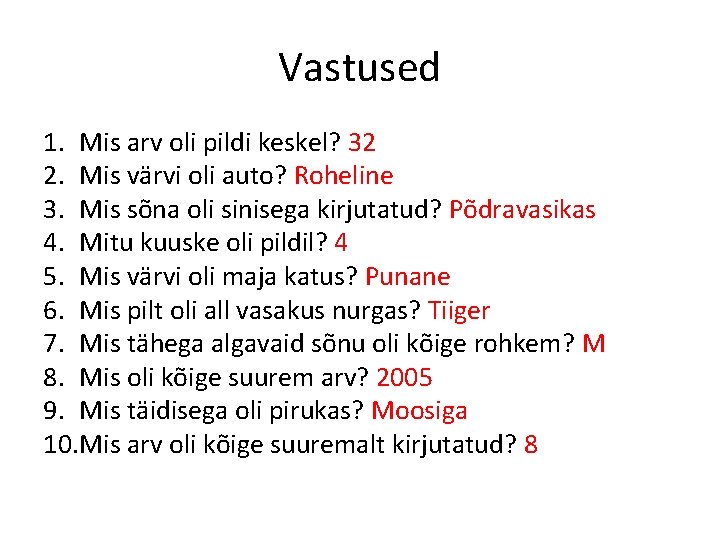 Vastused 1. Mis arv oli pildi keskel? 32 2. Mis värvi oli auto? Roheline