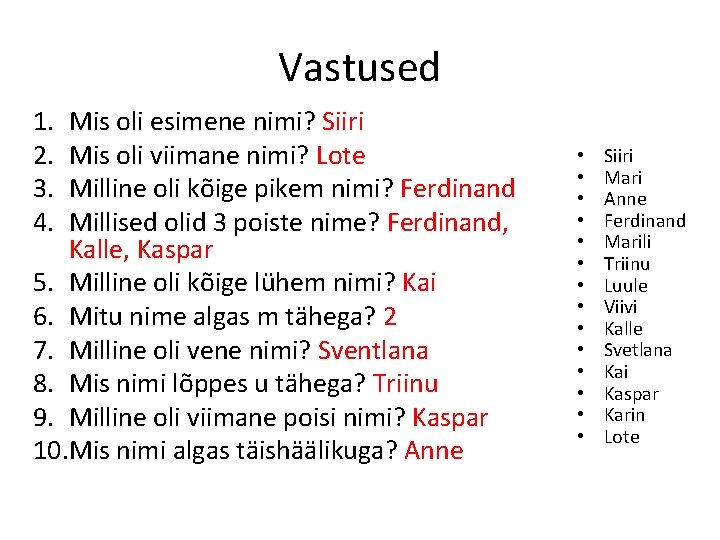 Vastused 1. 2. 3. 4. Mis oli esimene nimi? Siiri Mis oli viimane nimi?