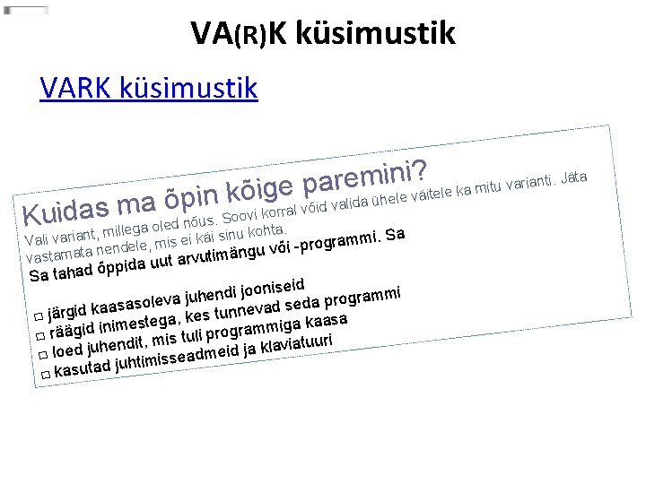 VA(R)K küsimustik VARK küsimustik i? a mitu varianti. Jäta n i m e r