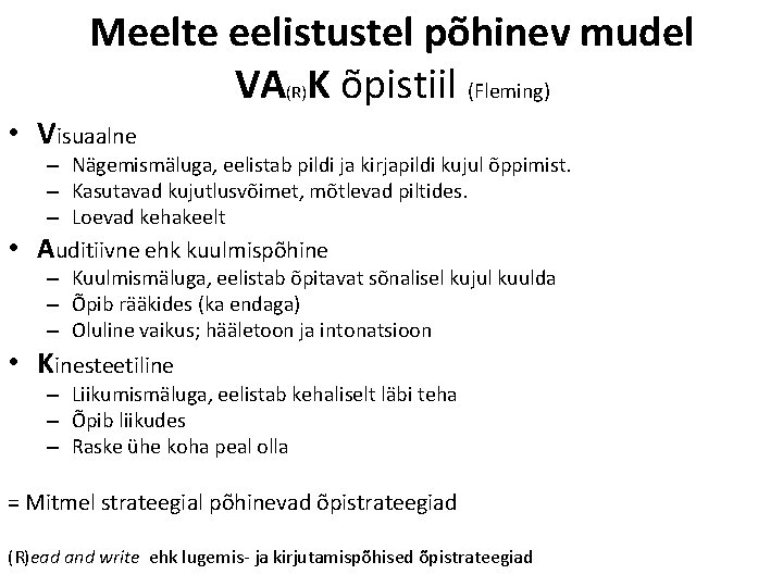 Meelte eelistustel põhinev mudel VA K õpistiil (Fleming) (R) • Visuaalne – Nägemismäluga, eelistab