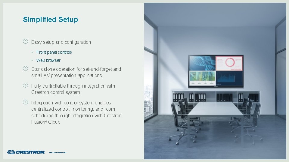 Simplified Setup Easy setup and configuration • Front panel controls • Web browser Standalone