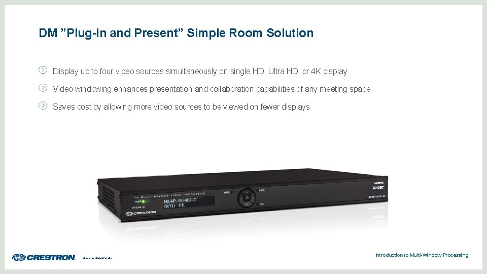DM ”Plug-In and Present” Simple Room Solution Display up to four video sources simultaneously