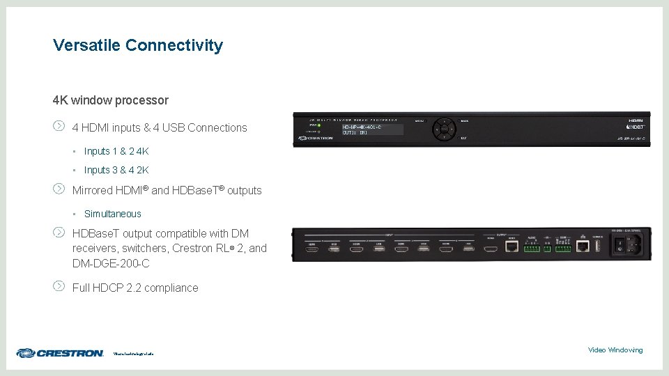 Versatile Connectivity 4 K window processor 4 HDMI inputs & 4 USB Connections •