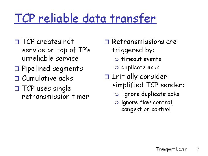 TCP reliable data transfer r TCP creates rdt service on top of IP’s unreliable