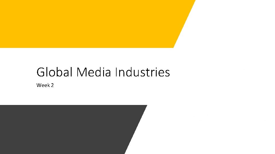 Global Media Industries Week 2 