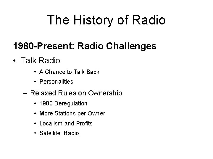 The History of Radio 1980 -Present: Radio Challenges • Talk Radio • A Chance