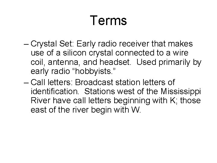 Terms – Crystal Set: Early radio receiver that makes use of a silicon crystal