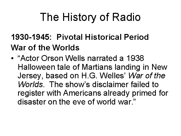 The History of Radio 1930 -1945: Pivotal Historical Period War of the Worlds •