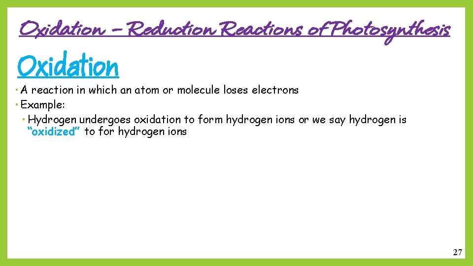 Oxidation – Reduction Reactions of Photosynthesis Oxidation A reaction in which an atom or