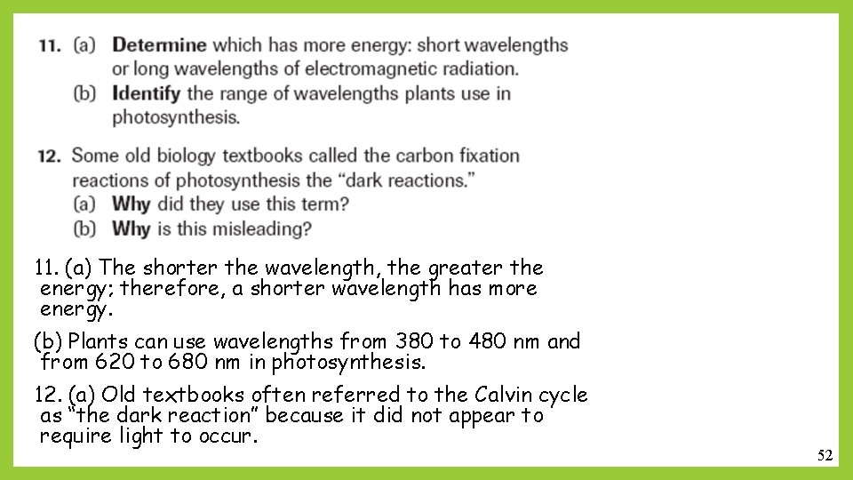 11. (a) The shorter the wavelength, the greater the energy; therefore, a shorter wavelength