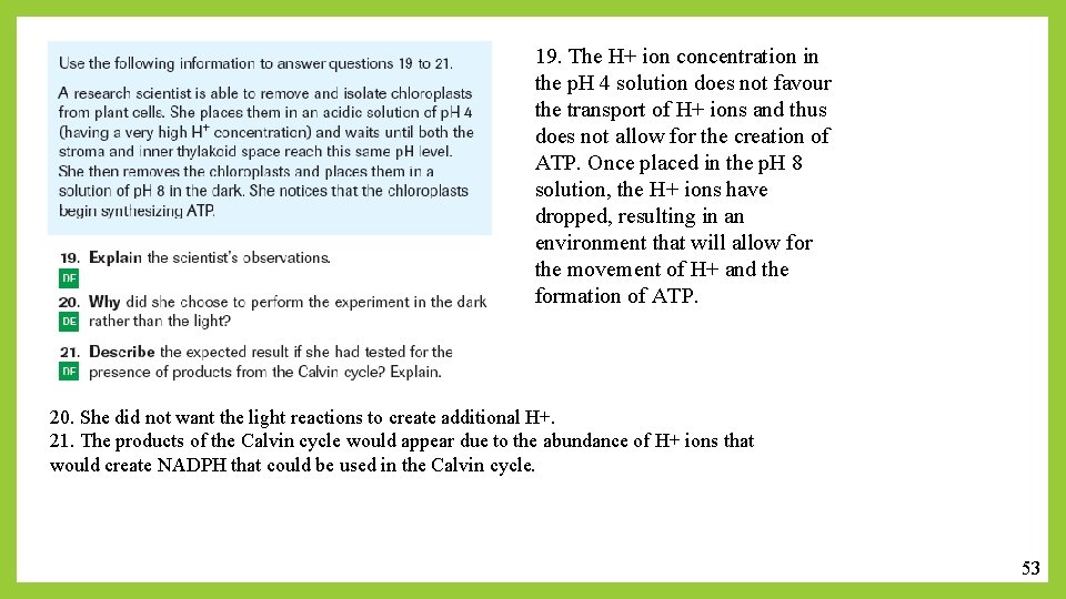 19. The H+ ion concentration in the p. H 4 solution does not favour