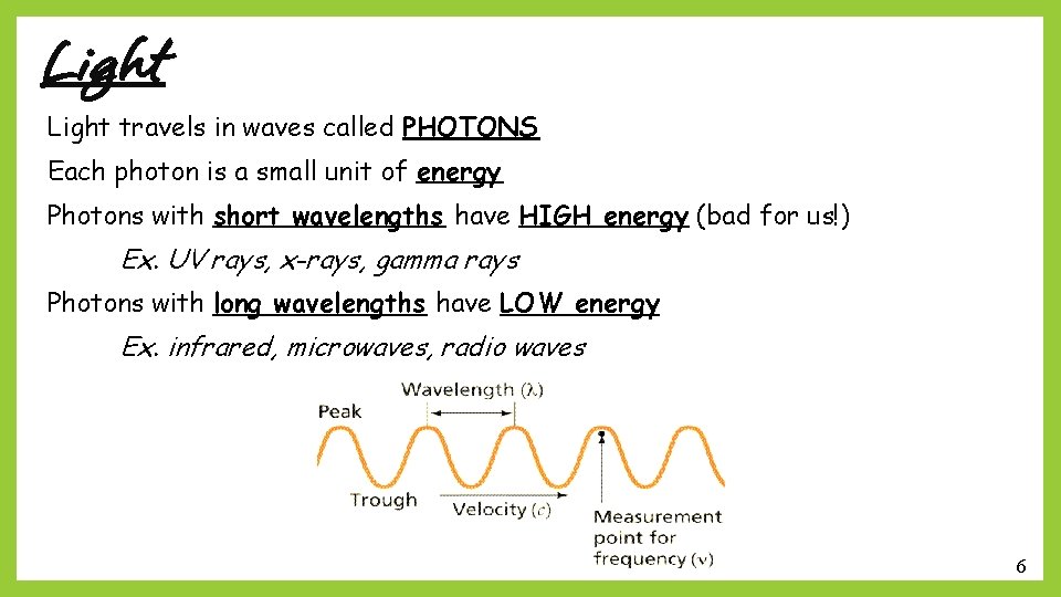 Light travels in waves called PHOTONS Each photon is a small unit of energy