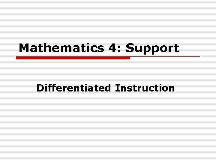Mathematics 4: Support Differentiated Instruction 
